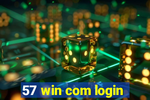 57 win com login